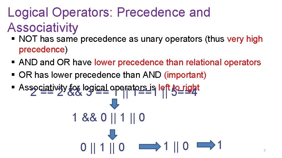 Logical Operators: Precedence and Associativity § NOT has same precedence as unary operators (thus