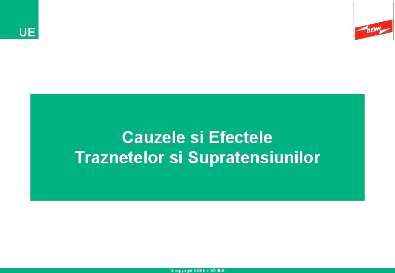 UE Cauzele si Efectele Traznetelor si Supratensiunilor © copyright DEHN + SÖHNE 