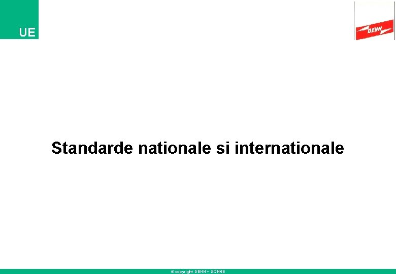 UE Standarde nationale si internationale © copyright DEHN + SÖHNE 