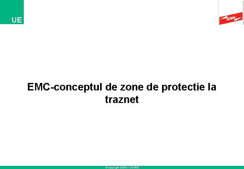 UE EMC-conceptul de zone de protectie la traznet © copyright DEHN + SÖHNE 