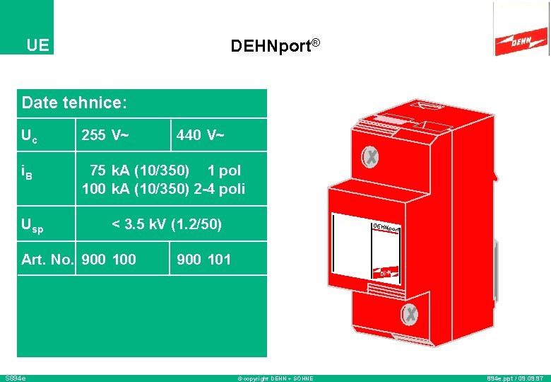 UE DEHNport® Date tehnice: Uc 255 V~ i. B 75 k. A (10/350) 1