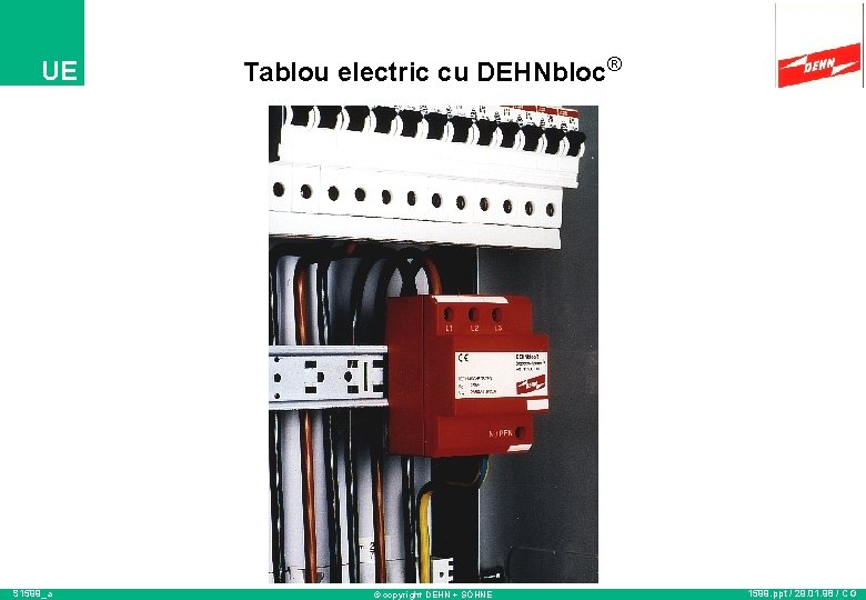 UE S 1599_a Tablou electric cu DEHNbloc® © copyright DEHN + SÖHNE 1599. ppt