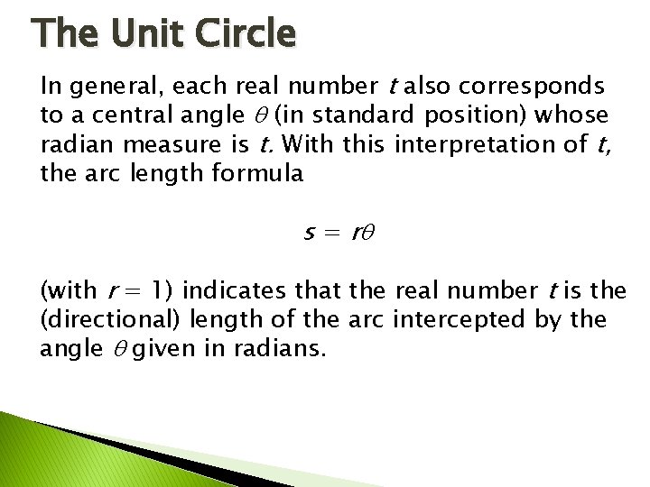 The Unit Circle In general, each real number t also corresponds to a central