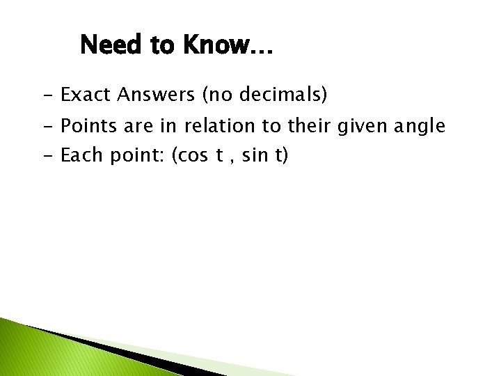 Need to Know… - Exact Answers (no decimals) - Points are in relation to