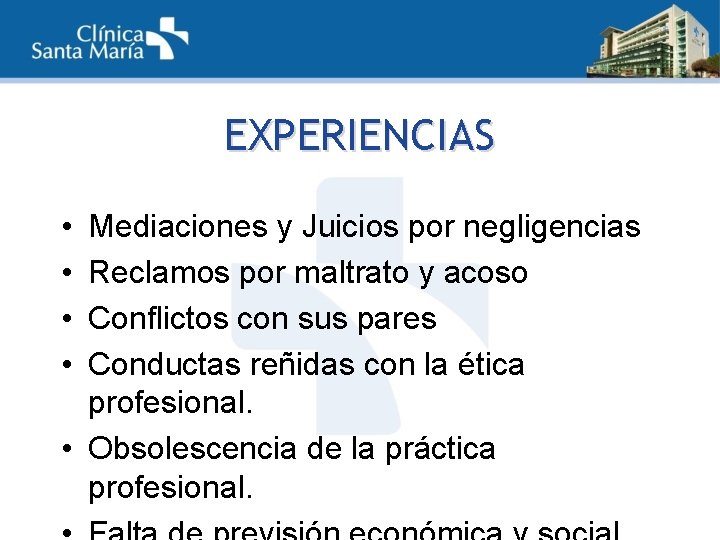 EXPERIENCIAS • • Mediaciones y Juicios por negligencias Reclamos por maltrato y acoso Conflictos