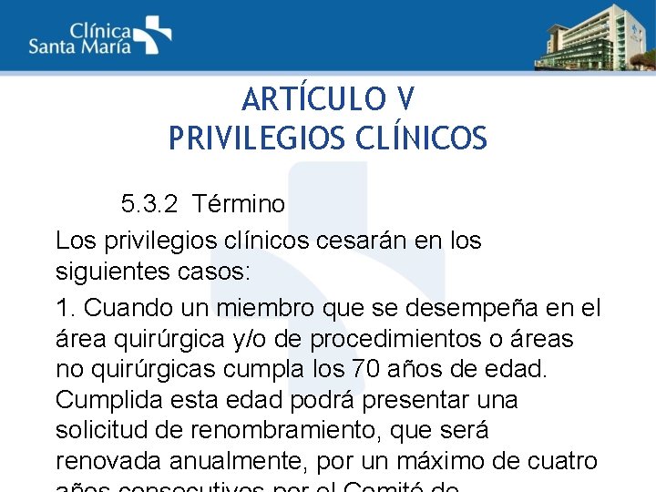 ARTÍCULO V PRIVILEGIOS CLÍNICOS 5. 3. 2 Término Los privilegios clínicos cesarán en los