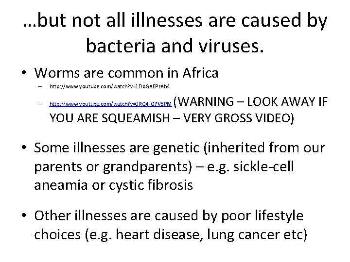 …but not all illnesses are caused by bacteria and viruses. • Worms are common