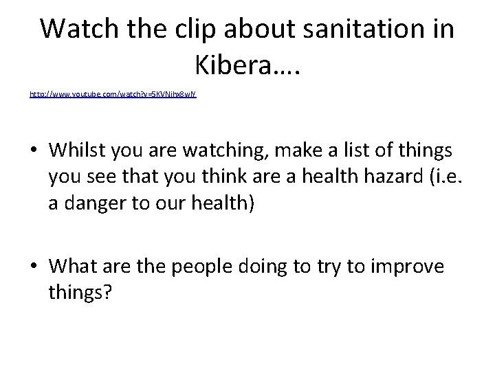 Watch the clip about sanitation in Kibera…. http: //www. youtube. com/watch? v=5 KVNjhx 8