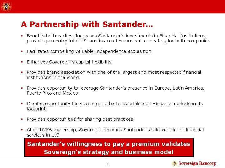 A Partnership with Santander… § Benefits both parties. Increases Santander’s investments in Financial Institutions,