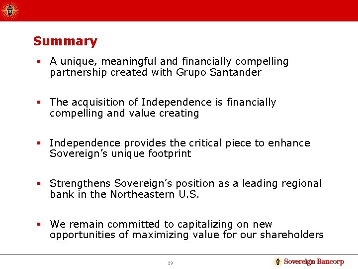 Summary § A unique, meaningful and financially compelling partnership created with Grupo Santander §