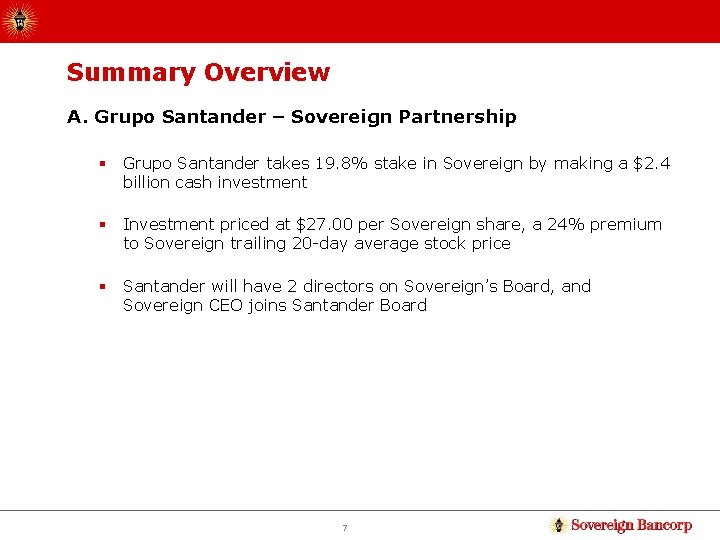Summary Overview A. Grupo Santander – Sovereign Partnership § Grupo Santander takes 19. 8%
