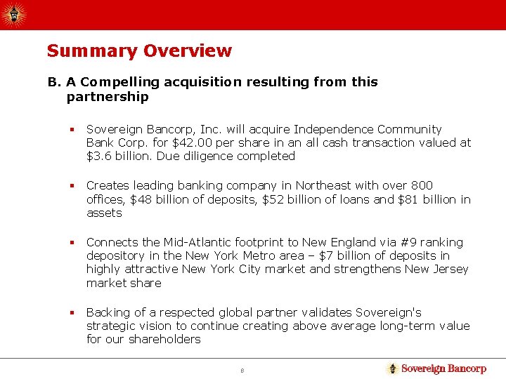 Summary Overview B. A Compelling acquisition resulting from this partnership § Sovereign Bancorp, Inc.