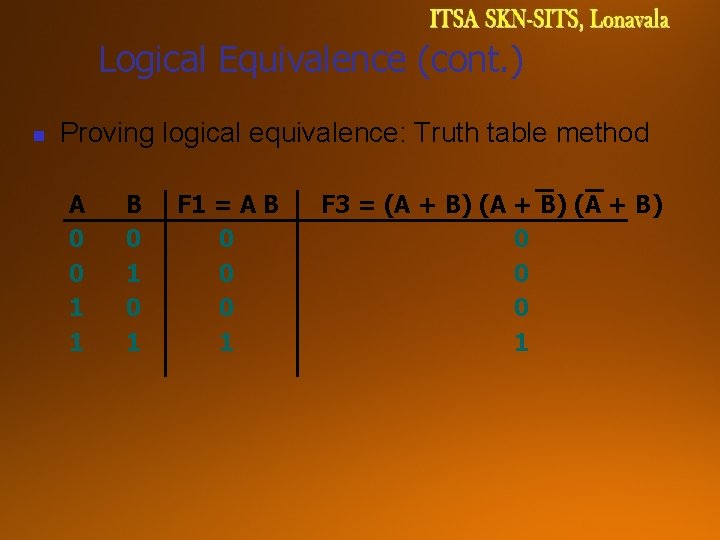 Logical Equivalence (cont. ) n Proving logical equivalence: Truth table method A 0 0