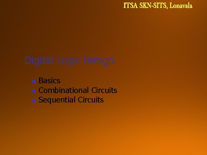 Digital Logic Design n Basics Combinational Circuits Sequential Circuits 