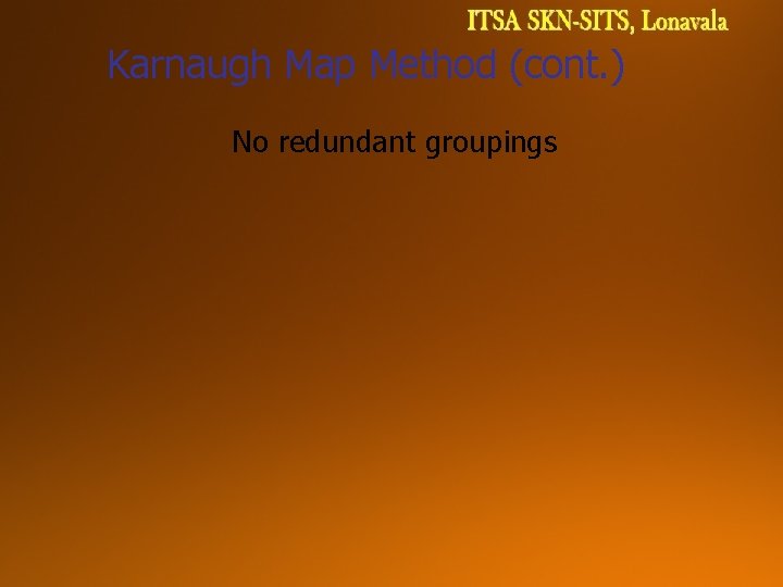 Karnaugh Map Method (cont. ) No redundant groupings 