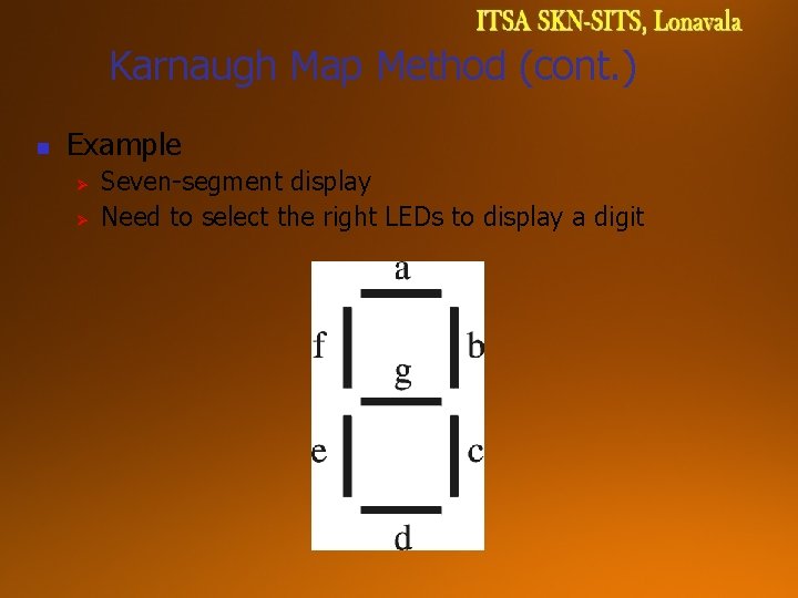 Karnaugh Map Method (cont. ) n Example Ø Ø Seven-segment display Need to select