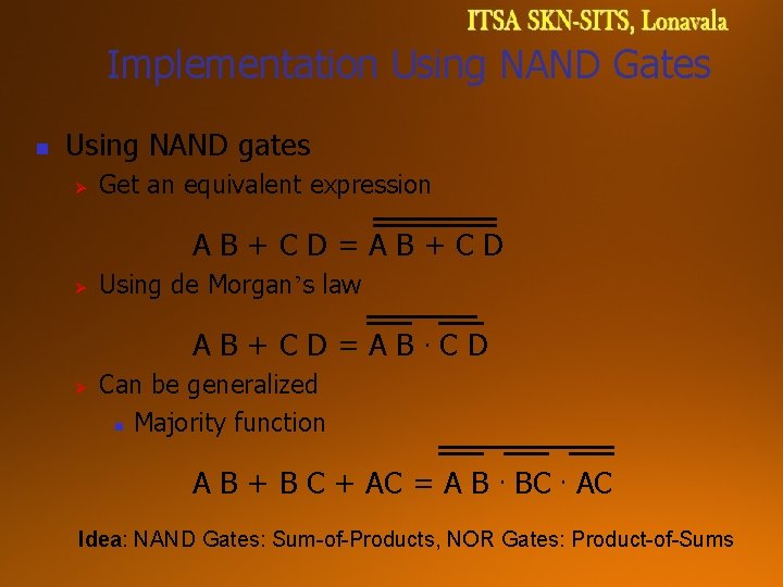 Implementation Using NAND Gates n Using NAND gates Ø Get an equivalent expression AB+CD=AB+CD