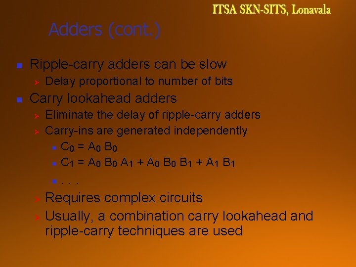 Adders (cont. ) n Ripple-carry adders can be slow Ø n Delay proportional to