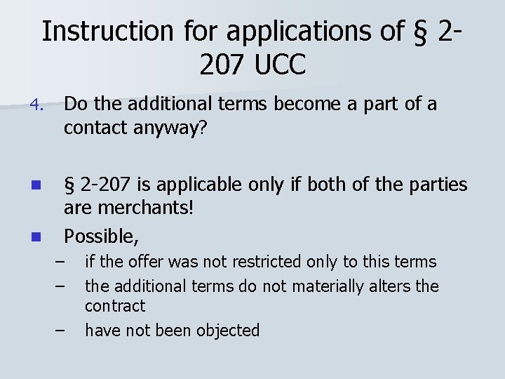 Instruction for applications of § 2207 UCC 4. Do the additional terms become a
