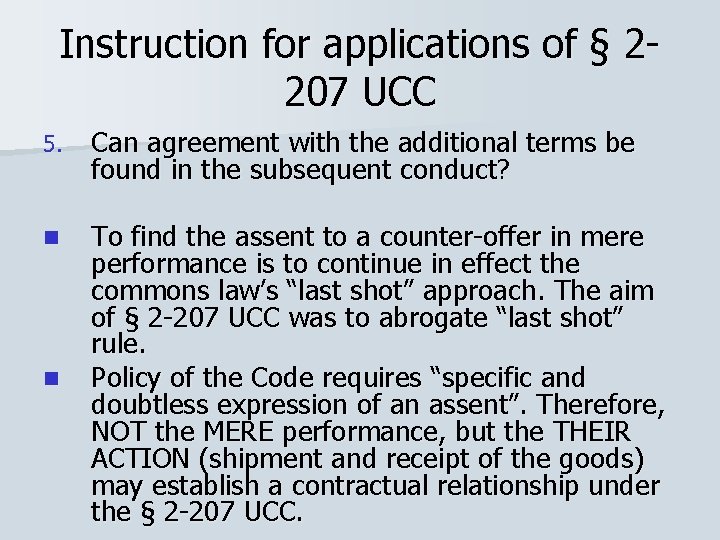 Instruction for applications of § 2207 UCC 5. Can agreement with the additional terms