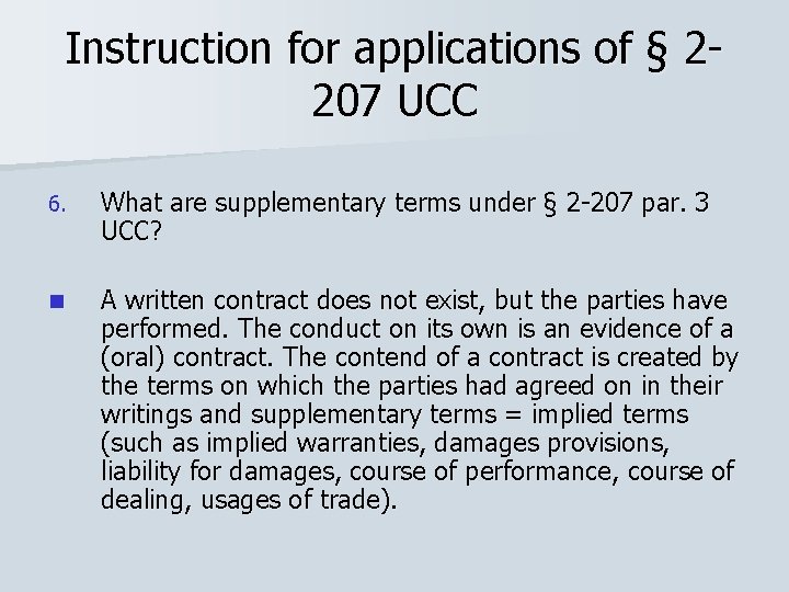 Instruction for applications of § 2207 UCC 6. What are supplementary terms under §