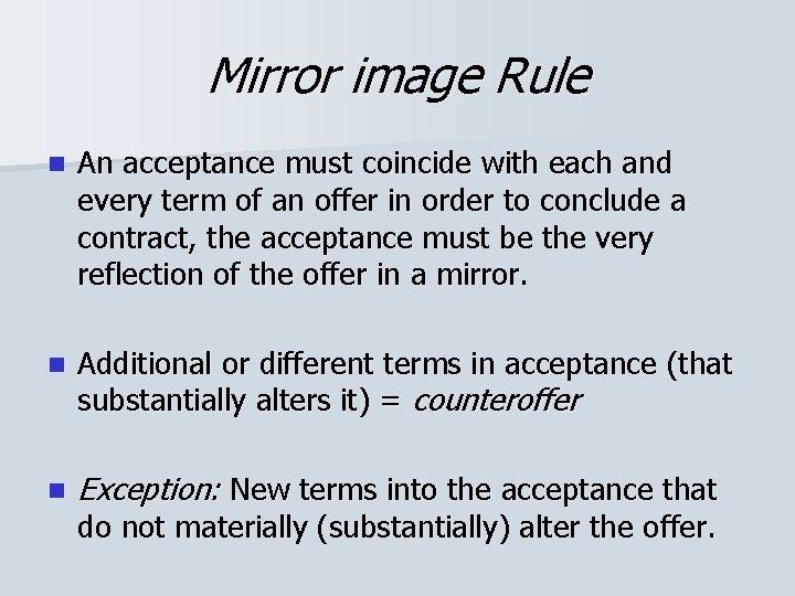Mirror image Rule n An acceptance must coincide with each and every term of