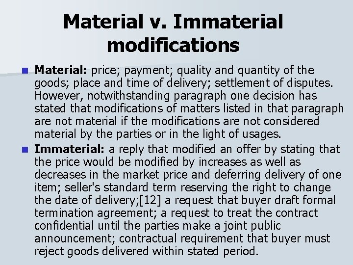 Material v. Immaterial modifications Material: price; payment; quality and quantity of the goods; place