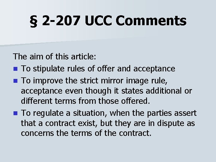 § 2 -207 UCC Comments The aim of this article: n To stipulate rules