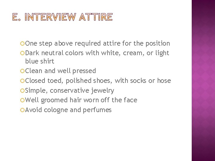  One step above required attire for the position Dark neutral colors with white,