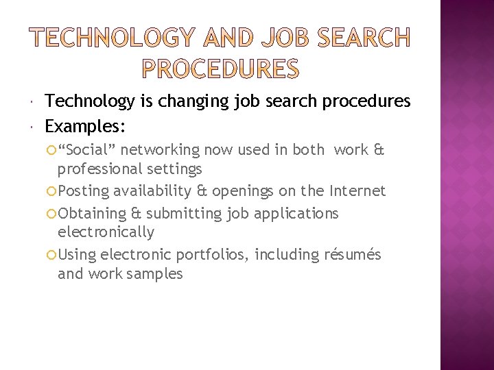  Technology is changing job search procedures Examples: “Social” networking now used in both