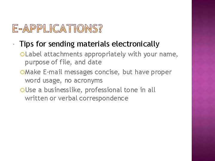  Tips for sending materials electronically Label attachments appropriately with your name, purpose of