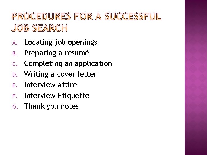 A. B. C. D. E. F. G. Locating job openings Preparing a résumé Completing