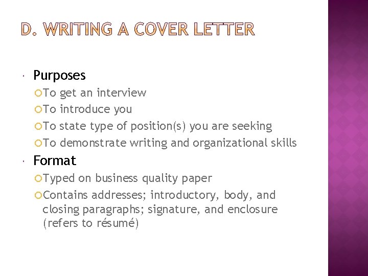  Purposes To get an interview To introduce you To state type of position(s)