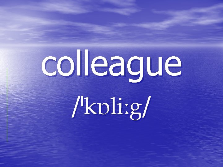 colleague / / colleague / /