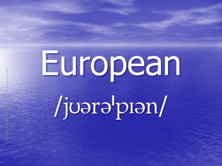 European / / European / /