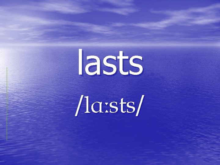 lasts / / lasts / /