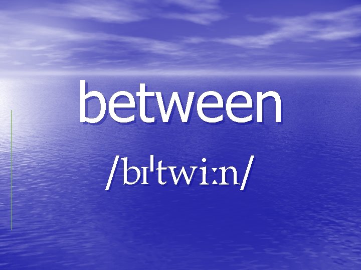 between / / between / /