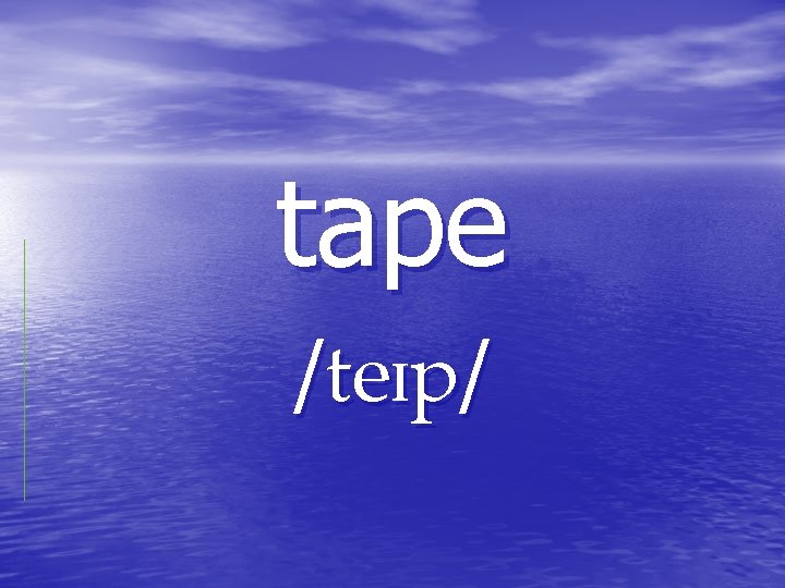 tape / / tape / /