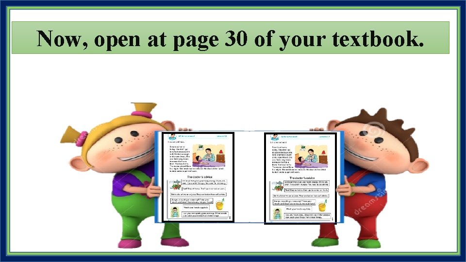 Now, open at page 30 of your textbook. 