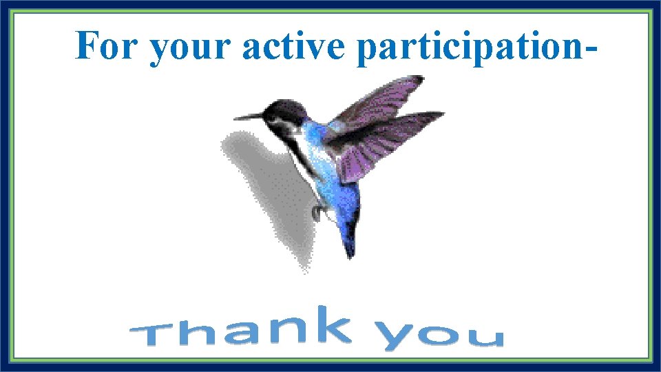 For your active participation- 