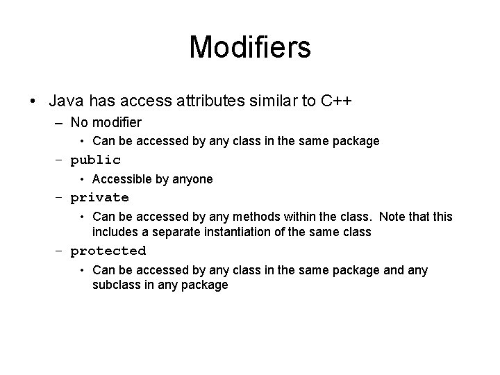 Modifiers • Java has access attributes similar to C++ – No modifier • Can Modifiers • Java has access attributes similar to C++ – No modifier • Can