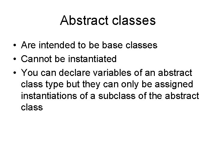 Abstract classes • Are intended to be base classes • Cannot be instantiated • Abstract classes • Are intended to be base classes • Cannot be instantiated •