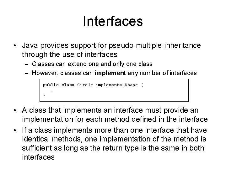 Interfaces • Java provides support for pseudo-multiple-inheritance through the use of interfaces – Classes Interfaces • Java provides support for pseudo-multiple-inheritance through the use of interfaces – Classes