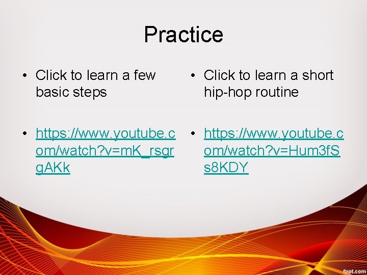 Practice • Click to learn a few basic steps • Click to learn a