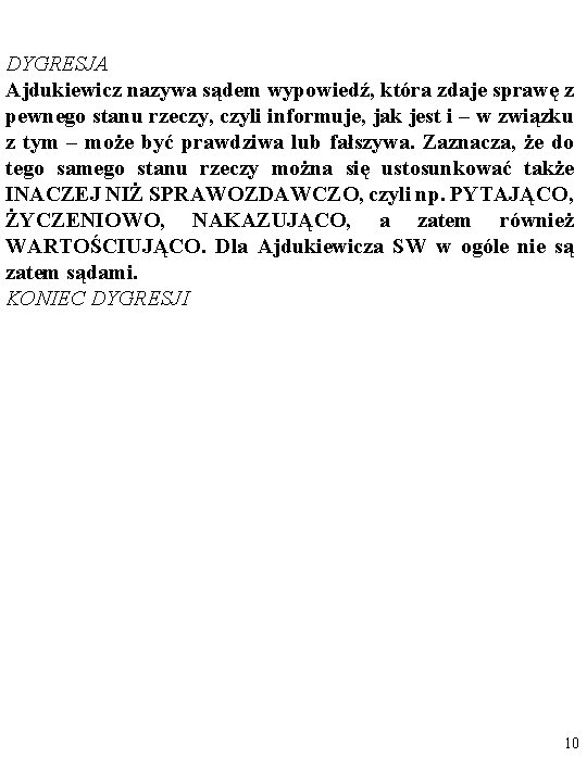 DYGRESJA Ajdukiewicz nazywa sądem wypowiedź, która zdaje sprawę z pewnego stanu rzeczy, czyli informuje,