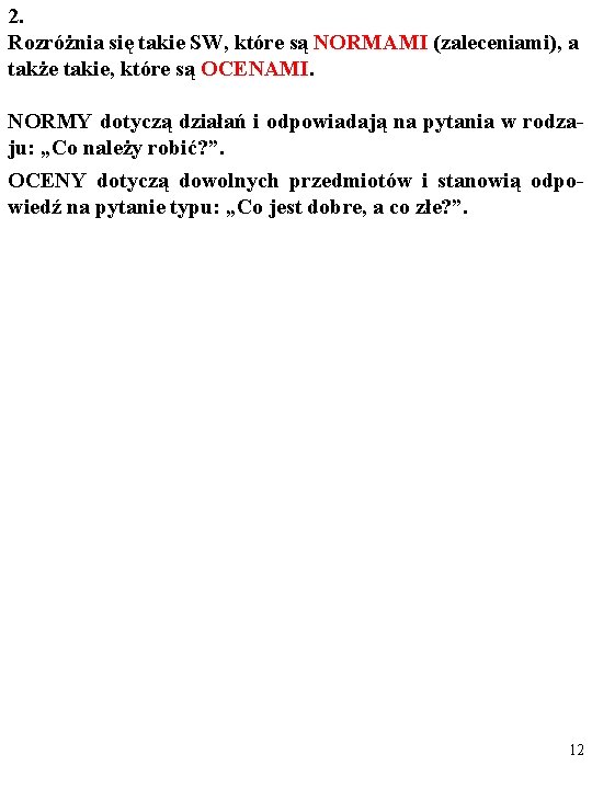 2. Rozróżnia się takie SW, które są NORMAMI (zaleceniami), a także takie, które są