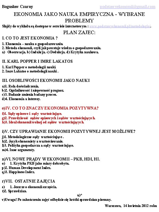 Bogusław Czarny podstawyekonomii@gmail. com EKONOMIA JAKO NAUKA EMPIRYCZNA - WYBRANE PROBLEMY Slajdy do wykładu