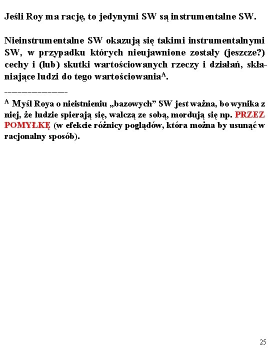 Jeśli Roy ma rację, to jedynymi SW są instrumentalne SW. Nieinstrumentalne SW okazują się