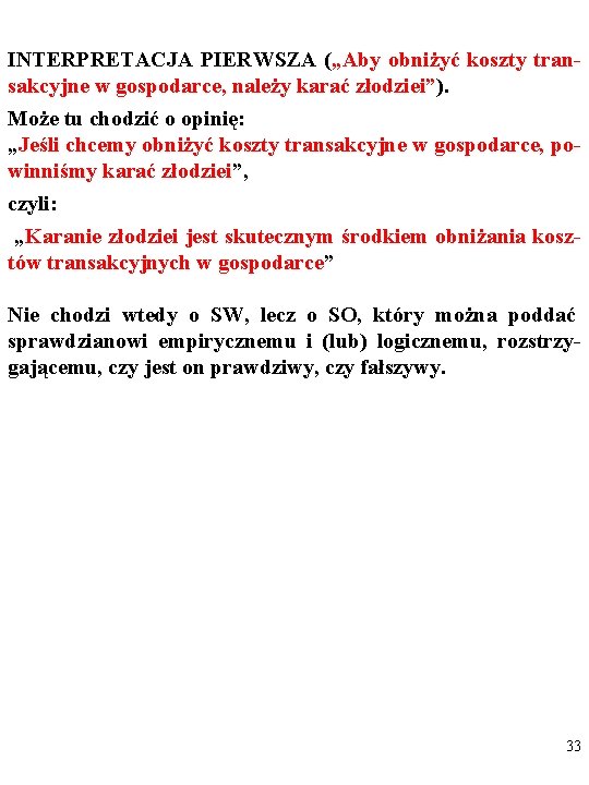 INTERPRETACJA PIERWSZA („Aby obniżyć koszty transakcyjne w gospodarce, należy karać złodziei”). Może tu chodzić