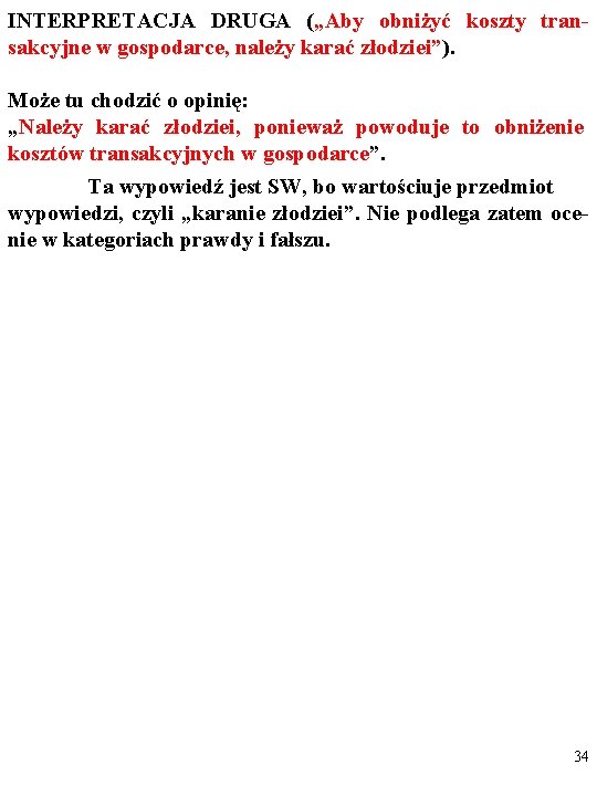 INTERPRETACJA DRUGA („Aby obniżyć koszty transakcyjne w gospodarce, należy karać złodziei”). Może tu chodzić